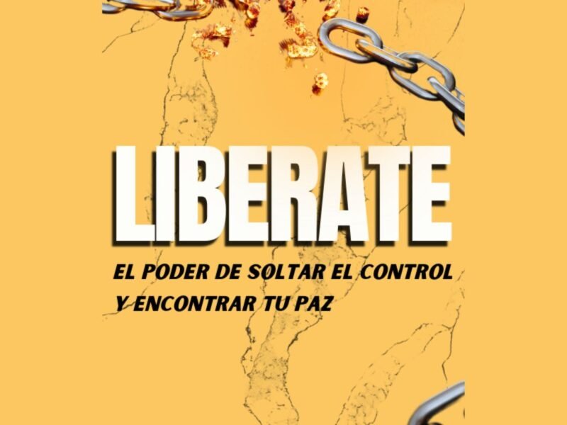 Libro Libérate: El poder de soltar el control y encontrar tu paz